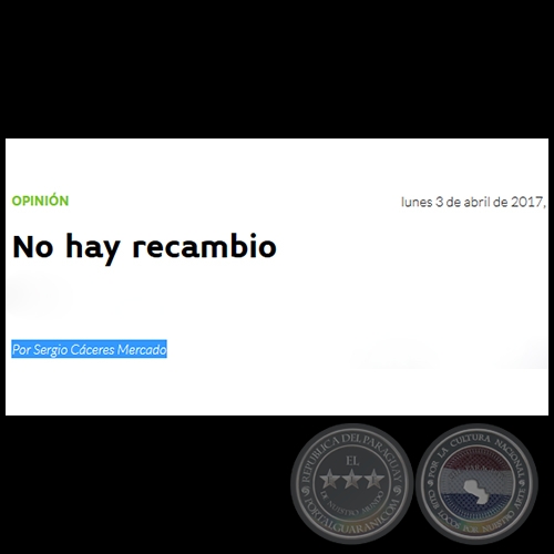 NO HAY RECAMBIO - Por SERGIO CÁCERES MERCADO - Lunes, 03 de Abril de 2017